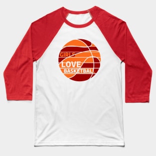 Girls Love Basketball Baseball T-Shirt